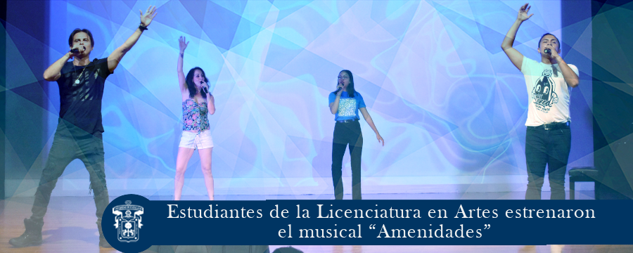 Estudiantes de la Licenciatura en Artes estrenaron el musical “Amenidades”