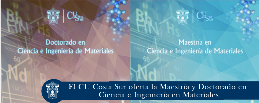 El CU Costa Sur oferta la Maestría y Doctorado en Ciencia e Ingeniería en Materiales
