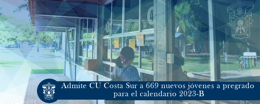 Admite CU Costa Sur a 669 nuevos jóvenes a pregrado para el calendario 2023-B
