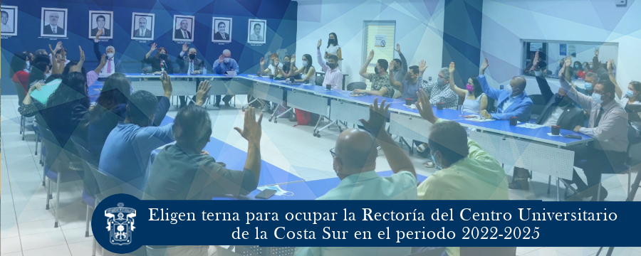 Eligen terna para ocupar la Rectoría del Centro Universitario de la Costa Sur en el periodo 2022-2025