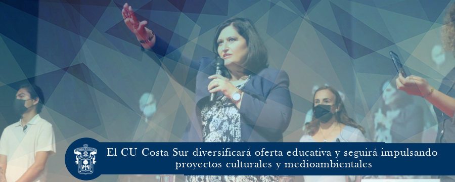 El CU Costa Sur diversificará oferta educativa y seguirá impulsando proyectos culturales y medioambientales