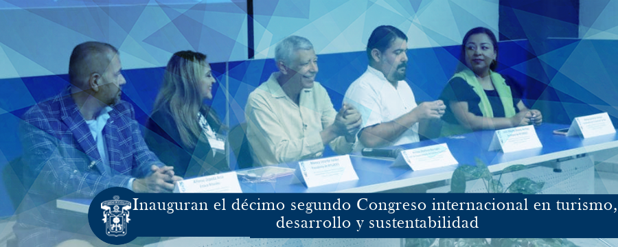 Inauguran el décimo segundo Congreso internacional en turismo, desarrollo y sustentabilidad