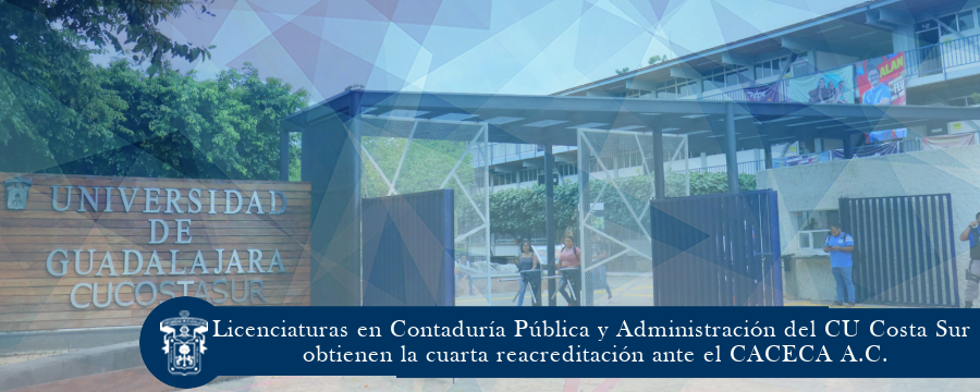 Licenciaturas en Contaduría Pública y Administración del CU Costa Sur obtienen la cuarta reacreditación ante el CACECA A.C.