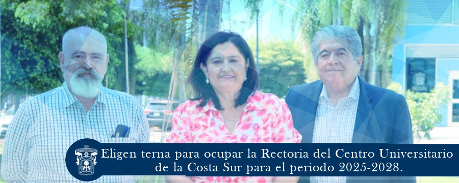 Eligen terna para ocupar la Rectoria del Centro Universitario de la Costa Sur para el periodo 2025-2028.