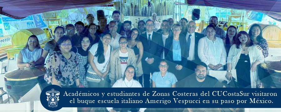 Académicos y estudiantes de Zonas Costeras del CUCostaSur visitaron el buque escuela italiano Amerigo Vespucci en su paso por México.