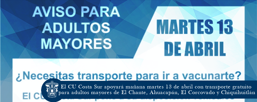 El CU Costa Sur apoyará mañana martes 13 de abril con transporte gratuito para adultos mayores