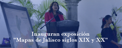 Banner: Exposición Mapas de Jalisco siglos XIX y XX